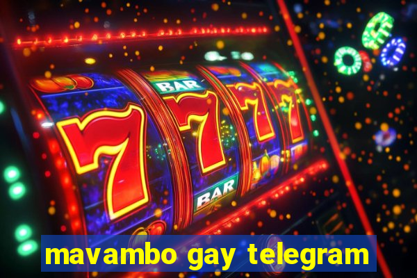 mavambo gay telegram